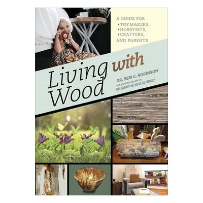 Living with Wood - Robinson, Seri C.