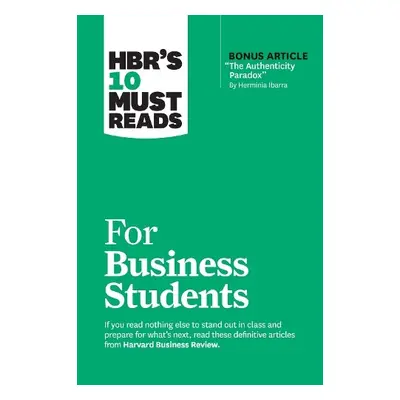 HBR's 10 Must Reads for Business Students - Harvard Business Review a Ibarra, Herminia a Bucking