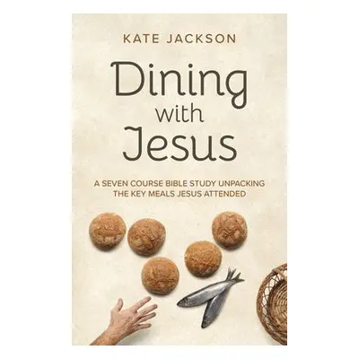 Dining with Jesus - Jackson, Kate