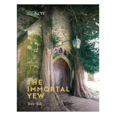 Immortal Yew, The - Hall, Tony