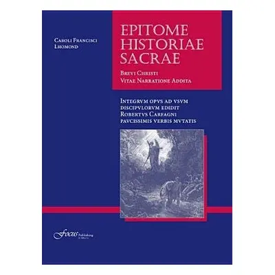 Lingua Latina - Epitome Historiae Sacrae - Lhomond, Charles-Franois a Carfagni, Roberto