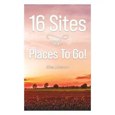 16 Sites and Places To Go! - Mesano, Idea