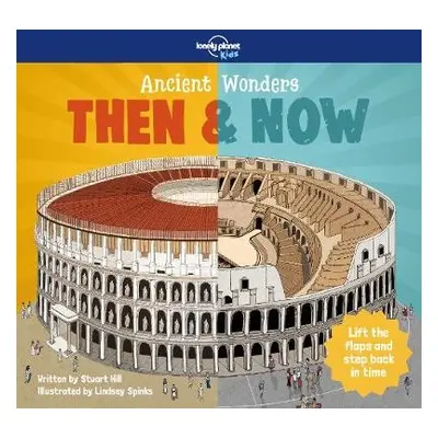 Lonely Planet Kids Ancient Wonders - Then a Now - Lonely Planet Kids a Hill, Stuart a Hill, Stua