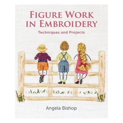 Figure Work in Embroidery - Bishop, Angela