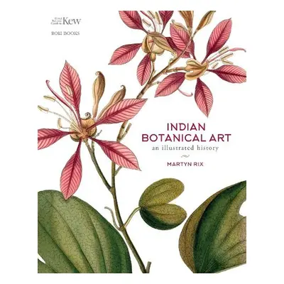 Indian Botanical Art - Rix, Martyn