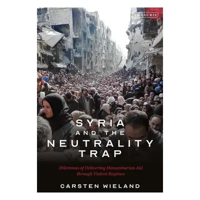 Syria and the Neutrality Trap - Wieland, Carsten