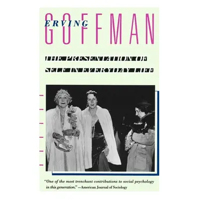 Presentation of Self in Everyday Life - Goffman, Erving