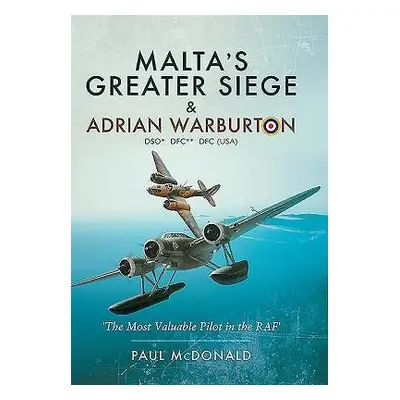 Malta's Greater Siege and Adrian Warburton - McDonald, Paul