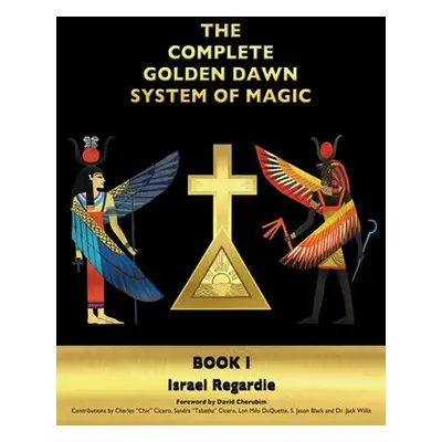 Complete Golden Dawn System of Magic - Regardie, Dr Israel