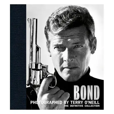 Bond: Photographed by Terry O'Neill - O'Neill, Terry