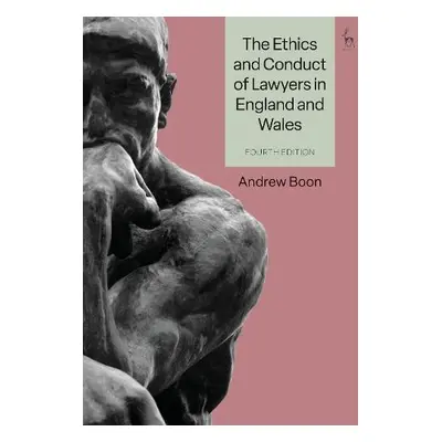 Ethics and Conduct of Lawyers in England and Wales - Boon, Professor Andrew (City, University of