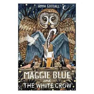 Maggie Blue and the White Crow - Goodall, Anna