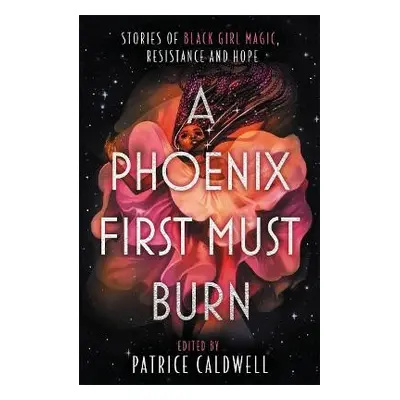 Phoenix First Must Burn - Caldwell, Patrice