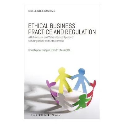 Ethical Business Practice and Regulation - Hodges, Professor Christopher (University of Oxford, 