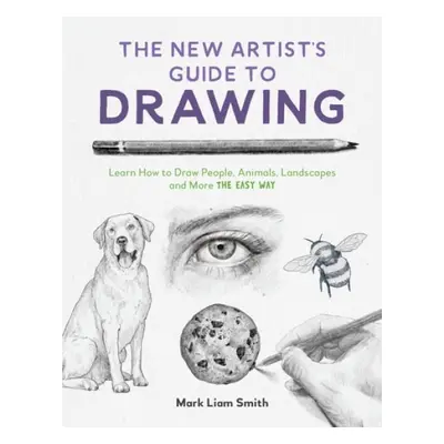 New Artist's Guide to Drawing - Smith, Mark Liam