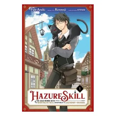 Hazure Skill: The Guild Member with a Worthless Skill Is Actually a Legendary Assassin, Vol. 1 -