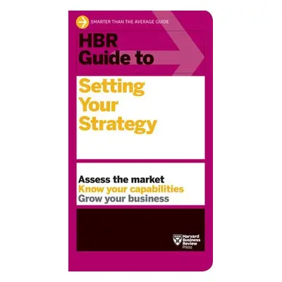 HBR Guide to Setting Your Strategy - Harvard Business Review