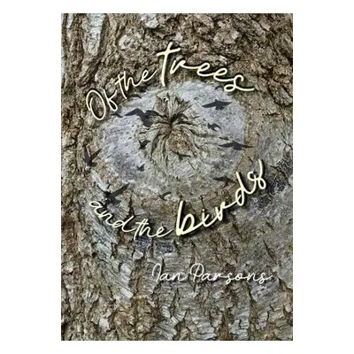 Of the Trees and the Birds - Parsons, Ian