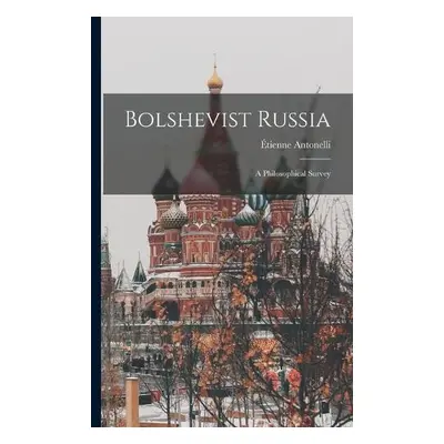 Bolshevist Russia - Antonelli, Etienne