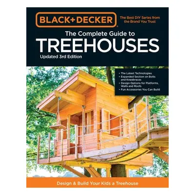 Black a Decker The Complete Photo Guide to Treehouses 3rd Edition - Schmidt, Philip