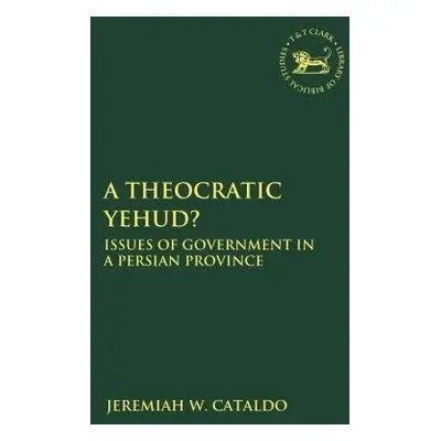 Theocratic Yehud? - Cataldo, Visiting Assistant Professor Jeremiah W. (Grand Valley State Univer