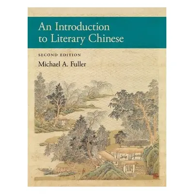 Introduction to Literary Chinese - Fuller, Michael A.