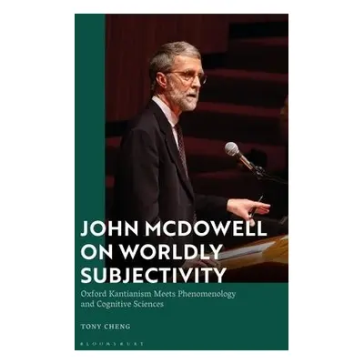 John McDowell on Worldly Subjectivity - Cheng, Tony