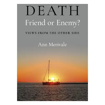 DEATH: Friend or Enemy? - Merivale, Ann