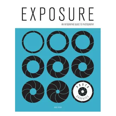 Photo–Graphics: Exposure - Taylor, D