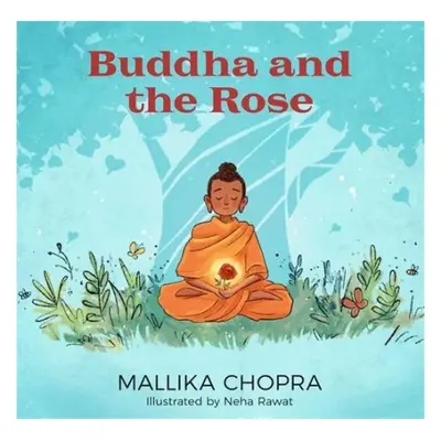 Buddha and the Rose - Chopra, Mallika