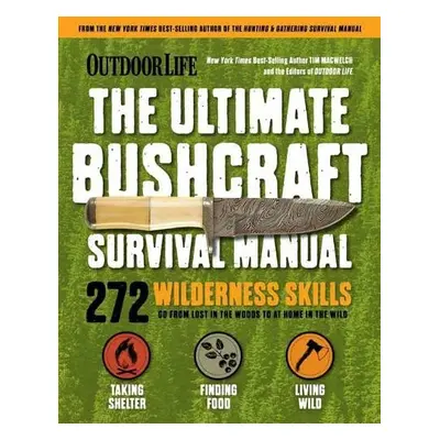 Ultimate Bushcraft Survival Manual - MacWelch, Tim