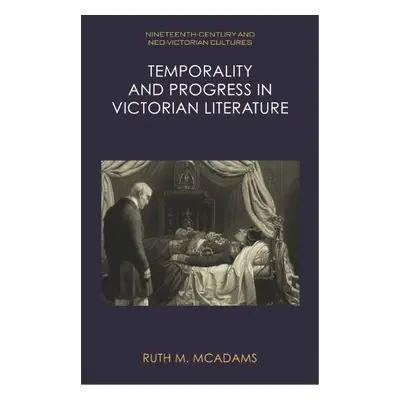 Temporality and Progress in Victorian Literature - Ruth M. McAdams