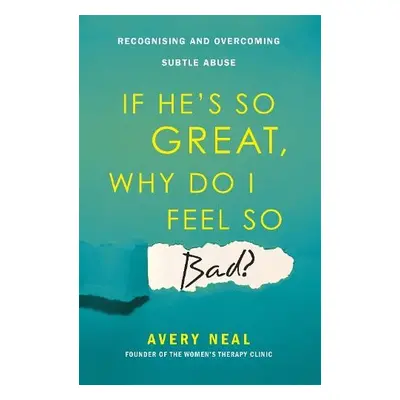 If He's So Great, Why Do I Feel So Bad? - Neal, Avery