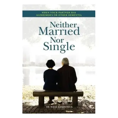 Neither Married Nor Single - Kirkpatrick, David