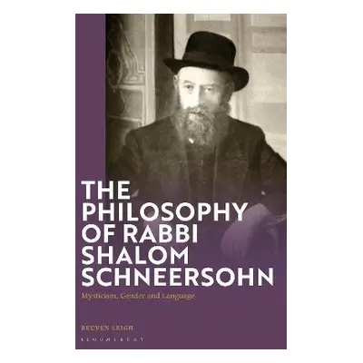 Philosophy of Rabbi Shalom Ber Schneersohn - Leigh, Rabbi Dr Reuven