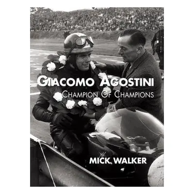 Giacomo Agostini - Champion of Champions - Walker, Mick