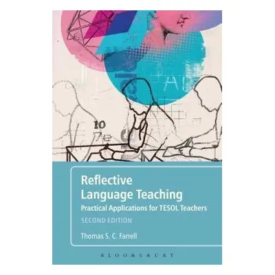 Reflective Language Teaching - Farrell, Thomas S. C. (Brock University, Canada)