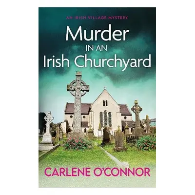 Murder in an Irish Churchyard - O'Connor, Carlene