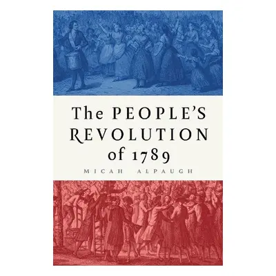 People's Revolution of 1789 - Alpaugh, Micah