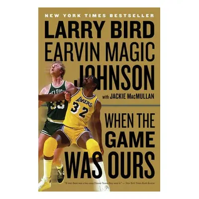 When The Game Was Ours - Bird, Larry a Johnson, Earvin a MacMullan, Jackie