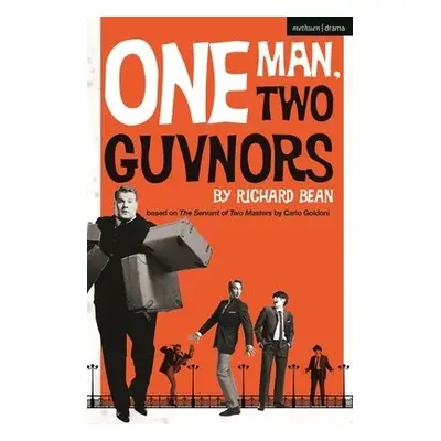 One Man, Two Guvnors - Bean, Richard (Author)