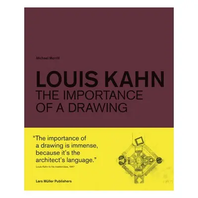 Louis Kahn: The Importance of a Drawing