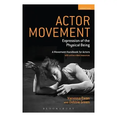 Actor Movement - Ewan, Vanessa (Central School of Speech and Drama, UK) a Green, Debbie