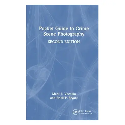 Pocket Guide to Crime Scene Photography - Vecellio, Mark E. (Fayetteville Technical Community Co