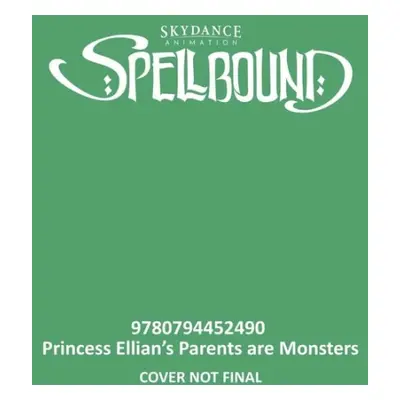 Spellbound: Princess Ellian's Parents are Monsters - Newberger Speregen, Devra