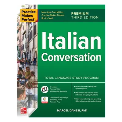 Practice Makes Perfect: Italian Conversation, Premium Third Edition - Danesi, Marcel