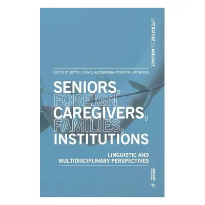 Seniors, foreign caregivers, families, institutions