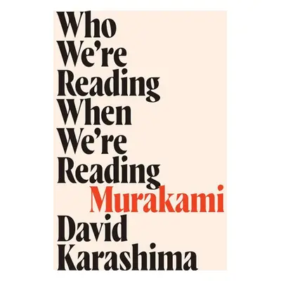 Who We're Reading When We're Reading Murakami - Karashima, David