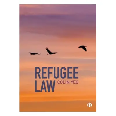 Refugee Law - Yeo, Colin (Garden Court Chambers and Free Movement)