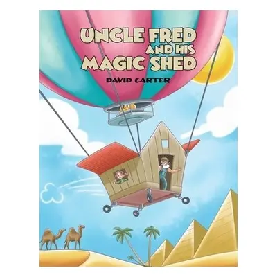 Uncle Fred and his Magic Shed - Carter, David